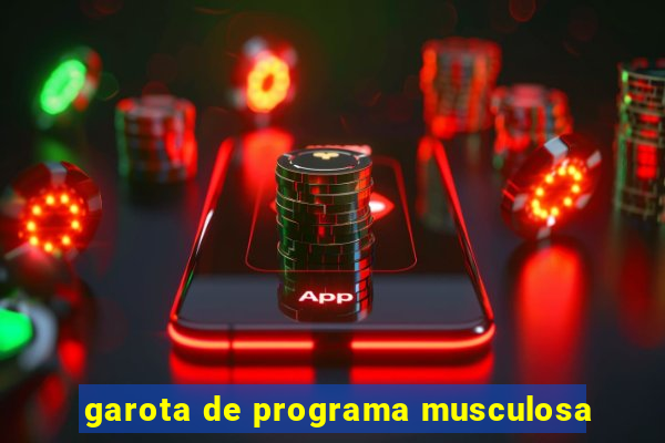 garota de programa musculosa